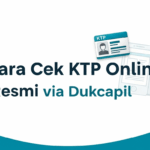 Cara Cek KTP Online Resmi via Dukcapil