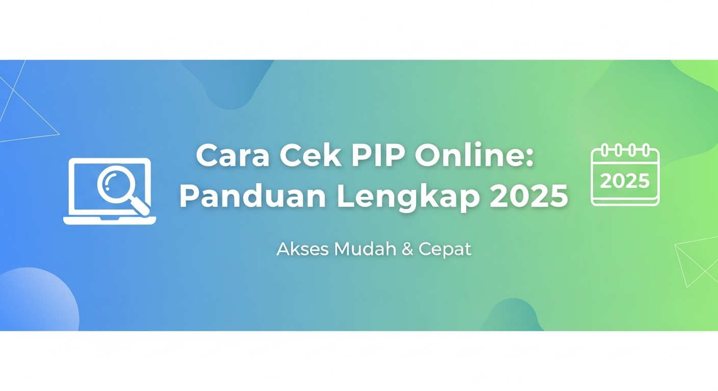 Cara Cek PIP Online: Panduan Lengkap 2025