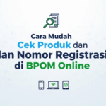 Cara Mudah Cek Produk dan Nomor Registrasi di BPOM Online