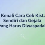 Kenali Cara Cek Kista Sendiri dan Gejala yang Harus Diwaspadai