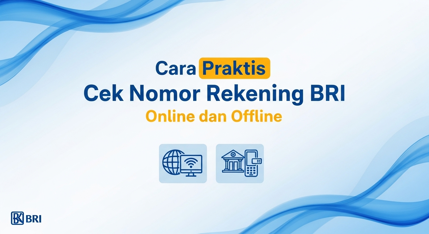 Cara Praktis Cek Nomor Rekening BRI Online dan Offline