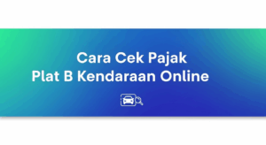 Cara Cek Pajak Plat B Kendaraan Online