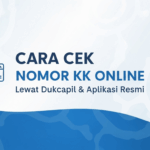 Cara Cek Nomor KK Online Lewat Dukcapil & Aplikasi Resmi