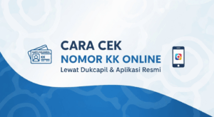 Cara Cek Nomor KK Online Lewat Dukcapil & Aplikasi Resmi