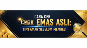 Cara Cek Emas Asli: Tips Aman Sebelum Membeli