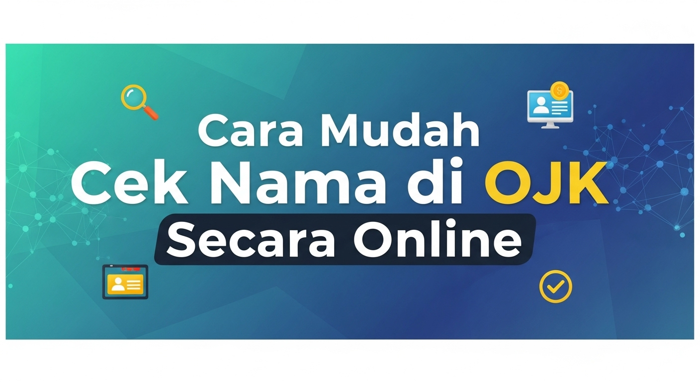 Cara Mudah Cek Nama di OJK Secara Online