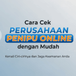 Cara Cek Perusahaan Penipu Online dengan Mudah