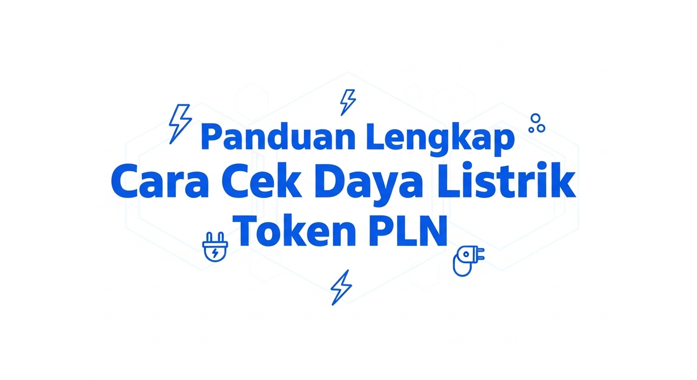 Panduan Lengkap Cara Cek Daya Listrik Token PLN