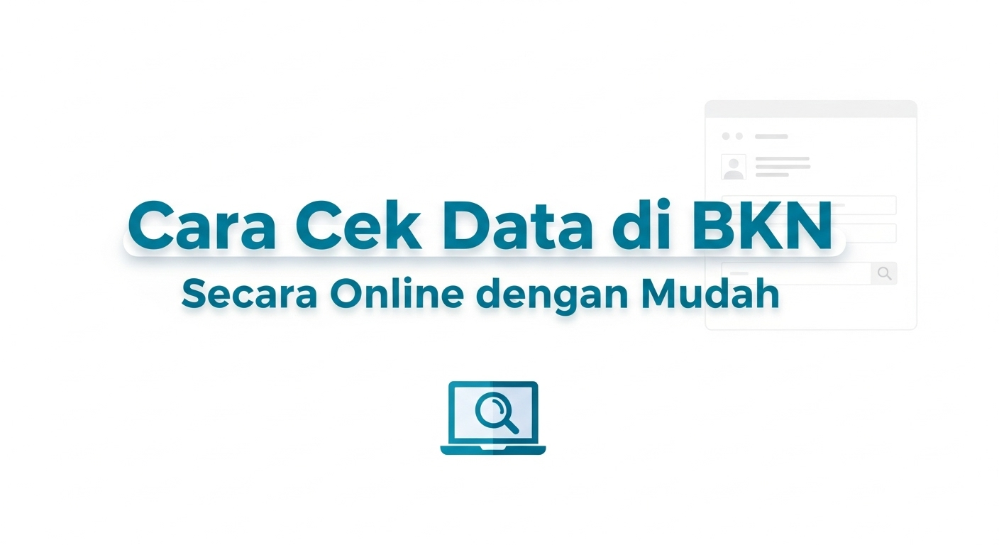 Cara Cek Data di BKN Secara Online dengan Mudah