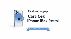 Panduan Lengkap Cara Cek iPhone iBox Resmi