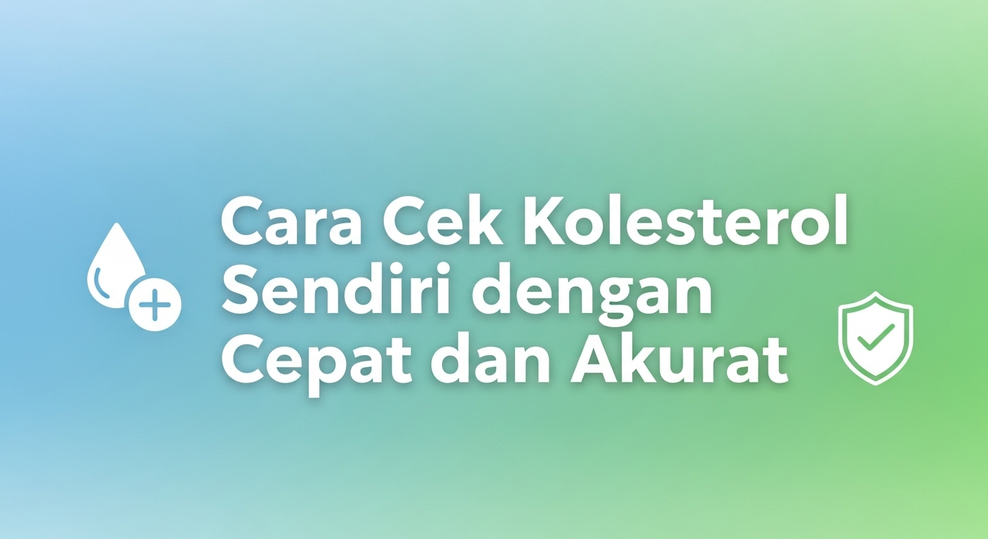 Cara Cek Kolesterol Sendiri dengan Cepat dan Akurat