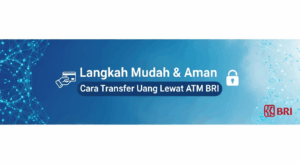 Langkah Mudah & Aman Cara Transfer Uang Lewat ATM BRI