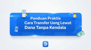 Panduan Praktis Cara Transfer Uang Lewat Dana Tanpa Kendala