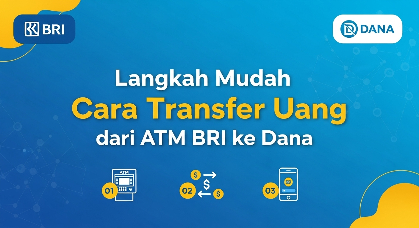 Langkah Mudah Cara Transfer Uang dari ATM BRI ke Dana