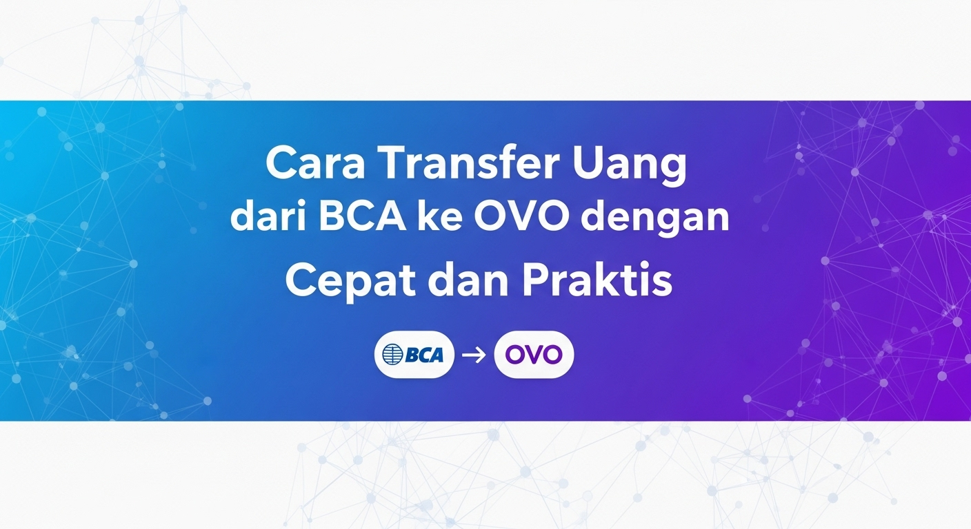 Cara Transfer Uang dari BCA ke OVO dengan Cepat dan Praktis