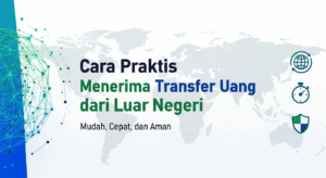 Cara Praktis Menerima Transfer Uang dari Luar Negeri