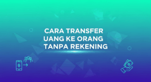 Cara Transfer Uang ke Orang Tanpa Rekening