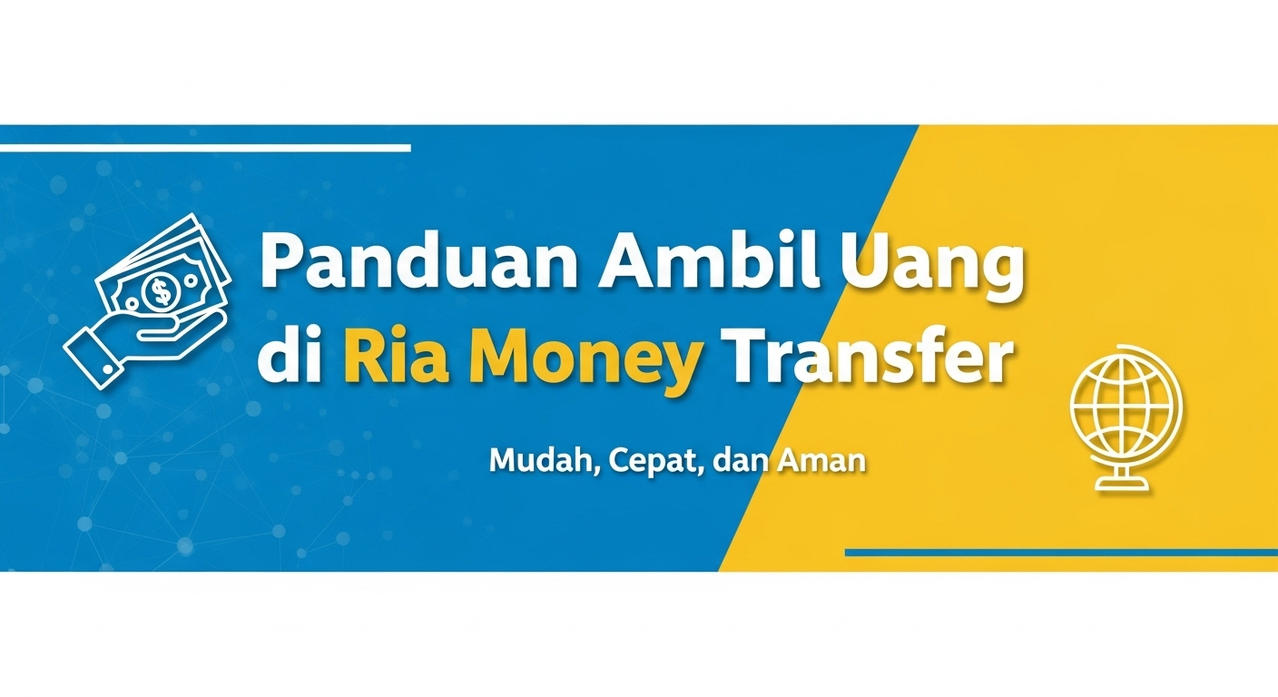 Panduan Ambil Uang di Ria Money Transfer