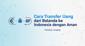 Cara Transfer Uang dari Belanda ke Indonesia dengan Aman