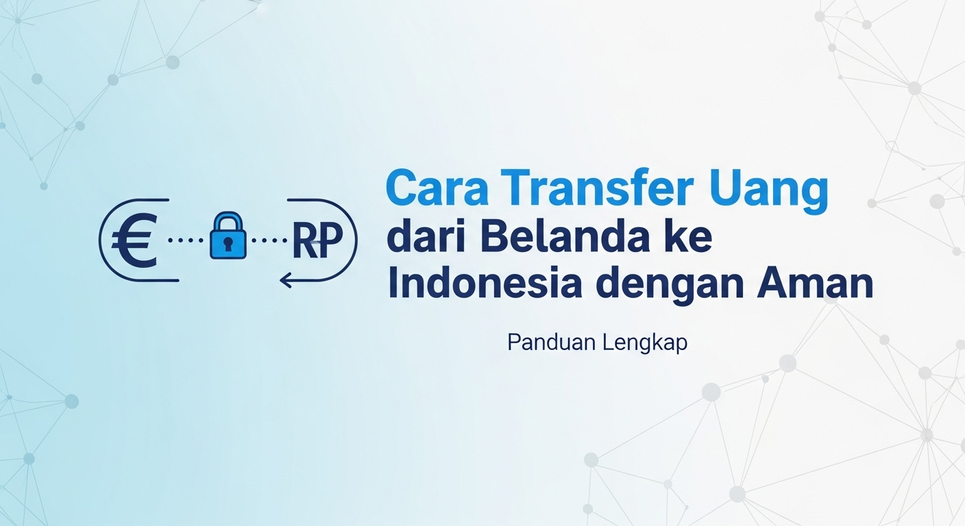 Cara Transfer Uang dari Belanda ke Indonesia dengan Aman