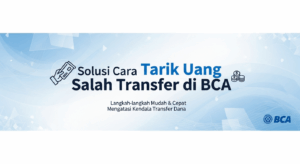 Solusi Cara Tarik Uang Salah Transfer di BCA