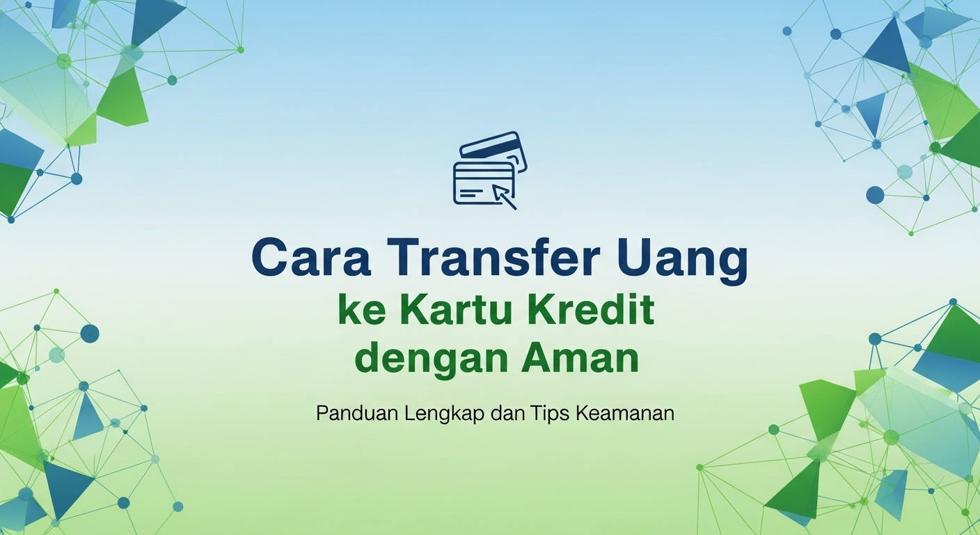 Cara Transfer Uang ke Kartu Kredit dengan Aman