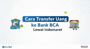 Cara Transfer Uang ke Bank BCA Lewat Indomaret