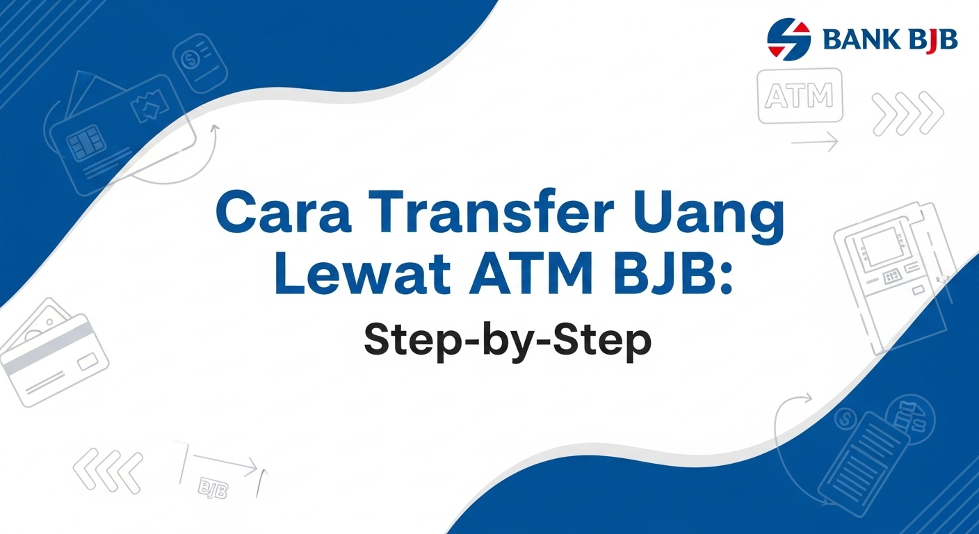 Cara Transfer Uang Lewat ATM BJB: Step-by-Step