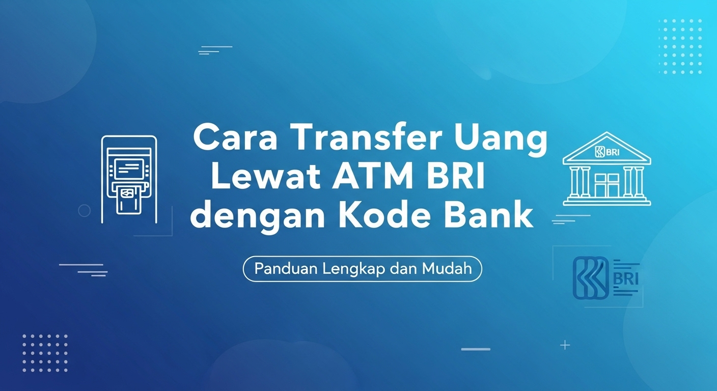 Cara Transfer Uang Lewat ATM BRI dengan Kode Bank
