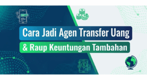 Cara Jadi Agen Transfer Uang & Raup Keuntungan Tambahan