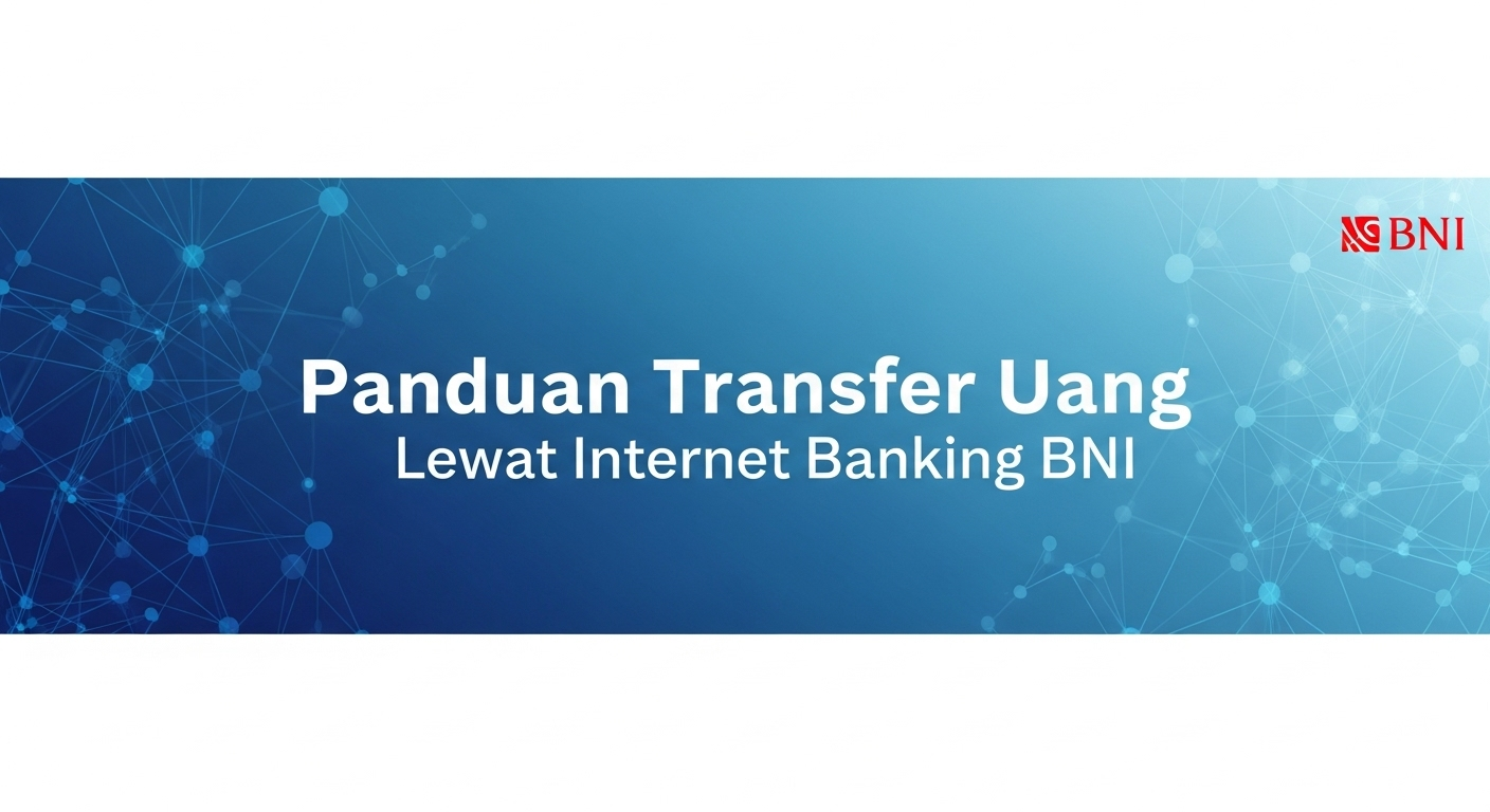 Panduan Transfer Uang Lewat Internet Banking BNI