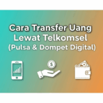 Cara Transfer Uang Lewat Telkomsel (Pulsa & Dompet Digital)