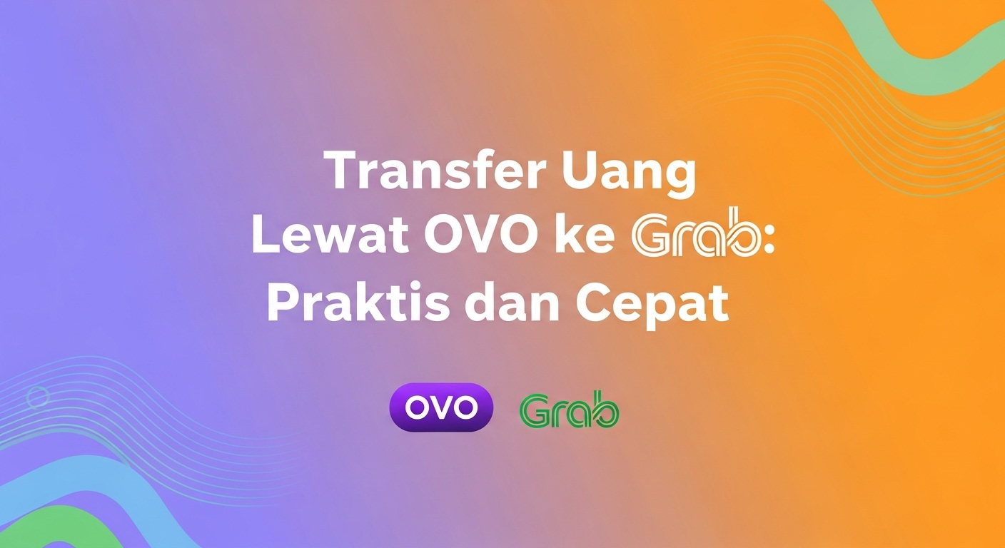 Transfer Uang Lewat OVO ke Grab: Praktis dan Cepat