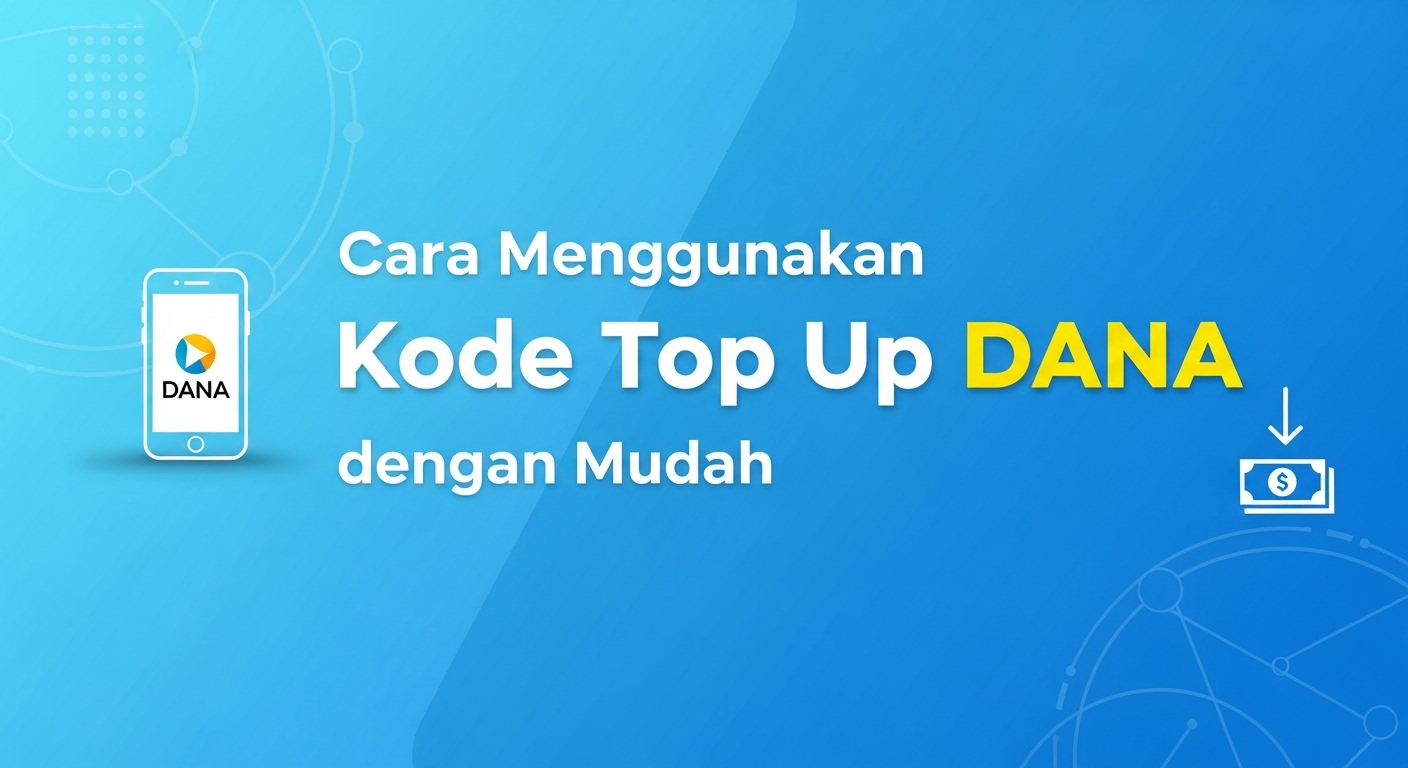 Cara Menggunakan Kode Top Up DANA dengan Mudah