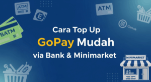 Cara Top Up GoPay Mudah via Bank & Minimarket