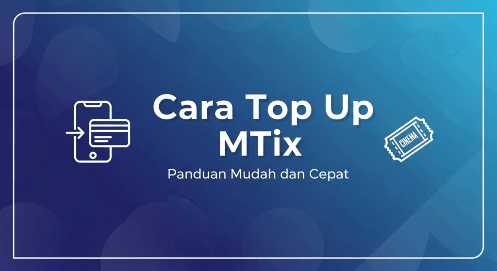 Panduan Lengkap Cara Top Up MTix Online 1 Cara Top Up MTix