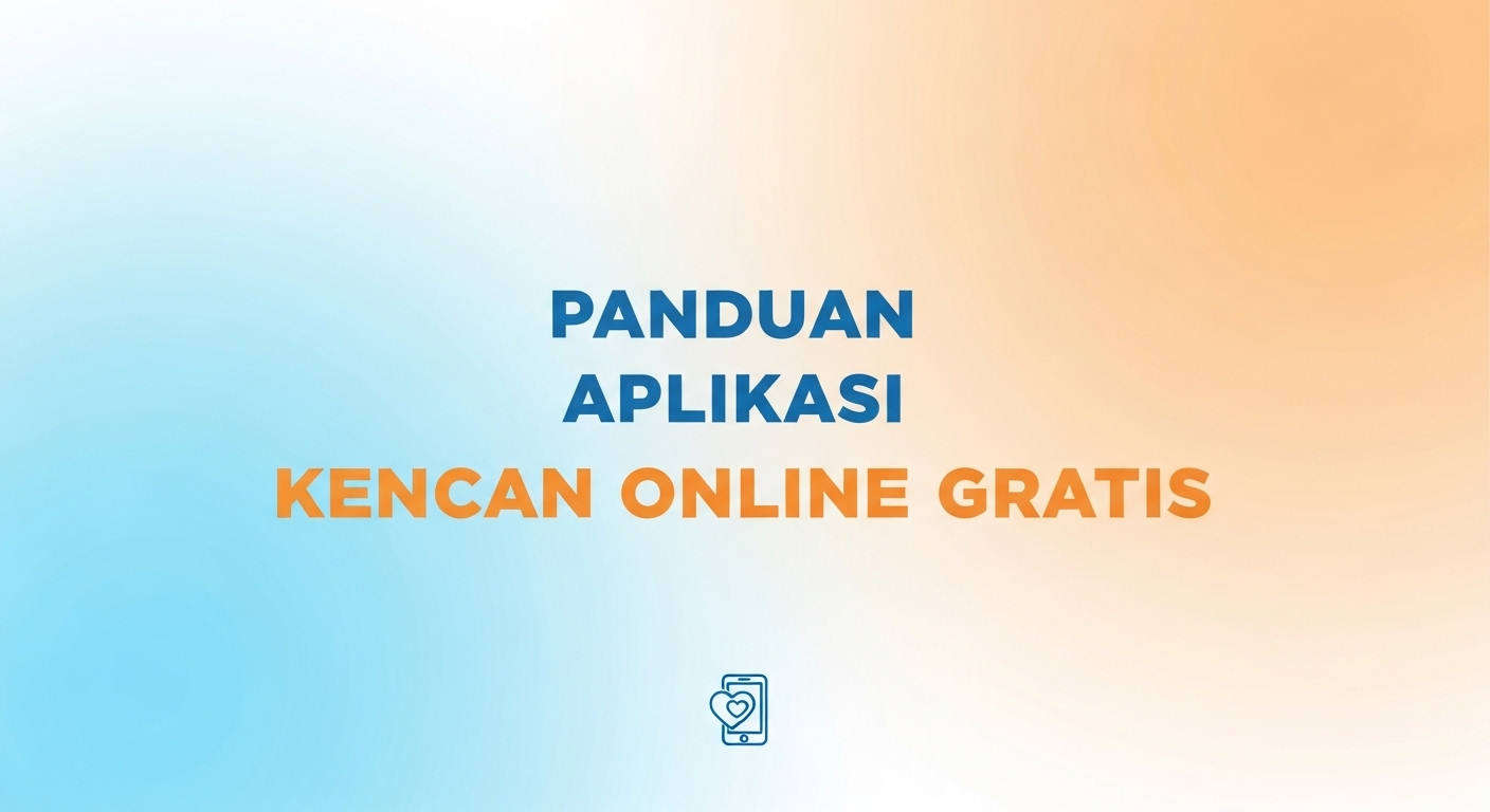 Panduan Aplikasi Kencan Online Gratis