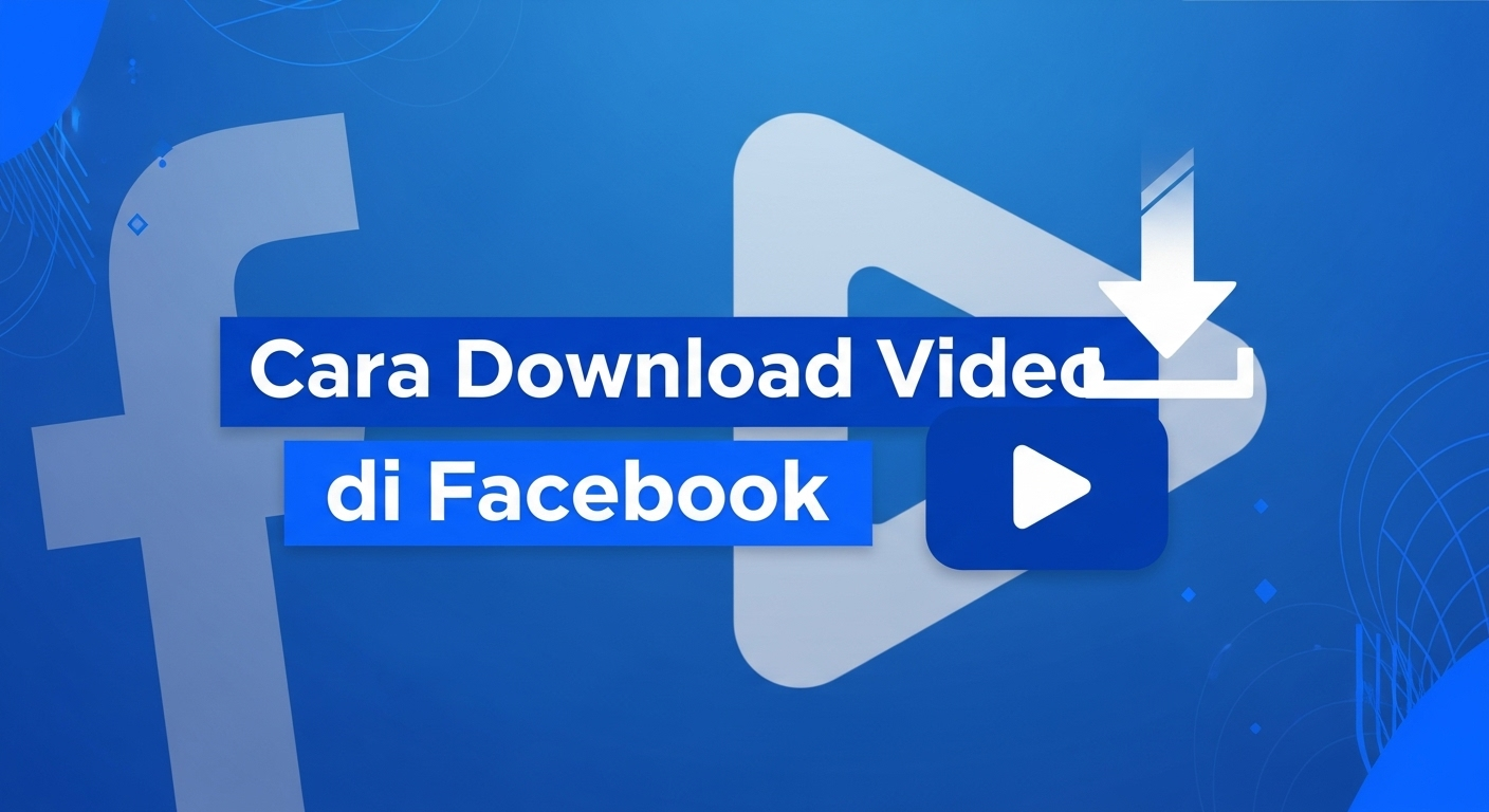 Cara Download Video di Facebook (Praktis & Cepat)