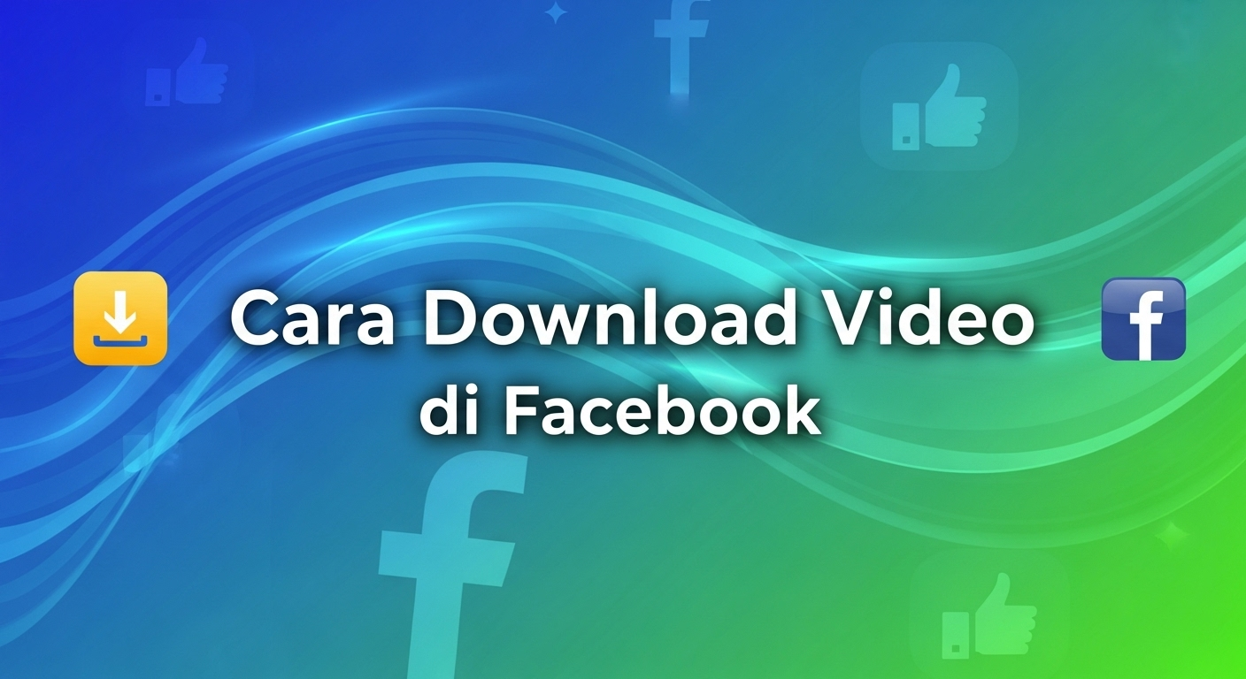 Cara Download Video di Facebook (Praktis & Cepat)