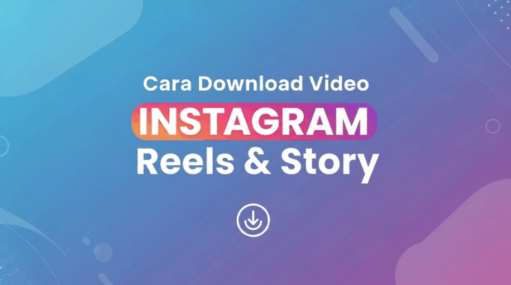 Cara Download Video Instagram Reels & Story