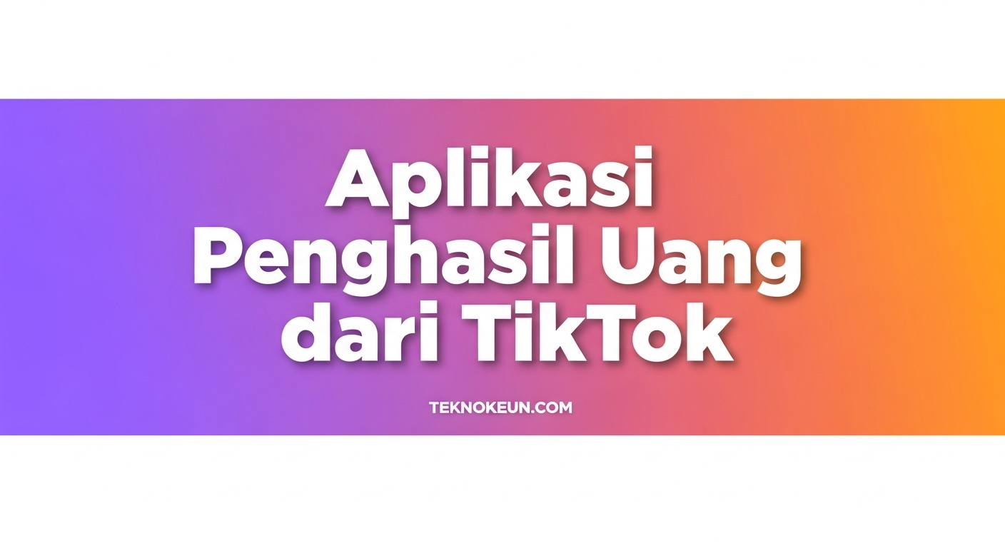 Aplikasi Penghasil Uang dari TikTok