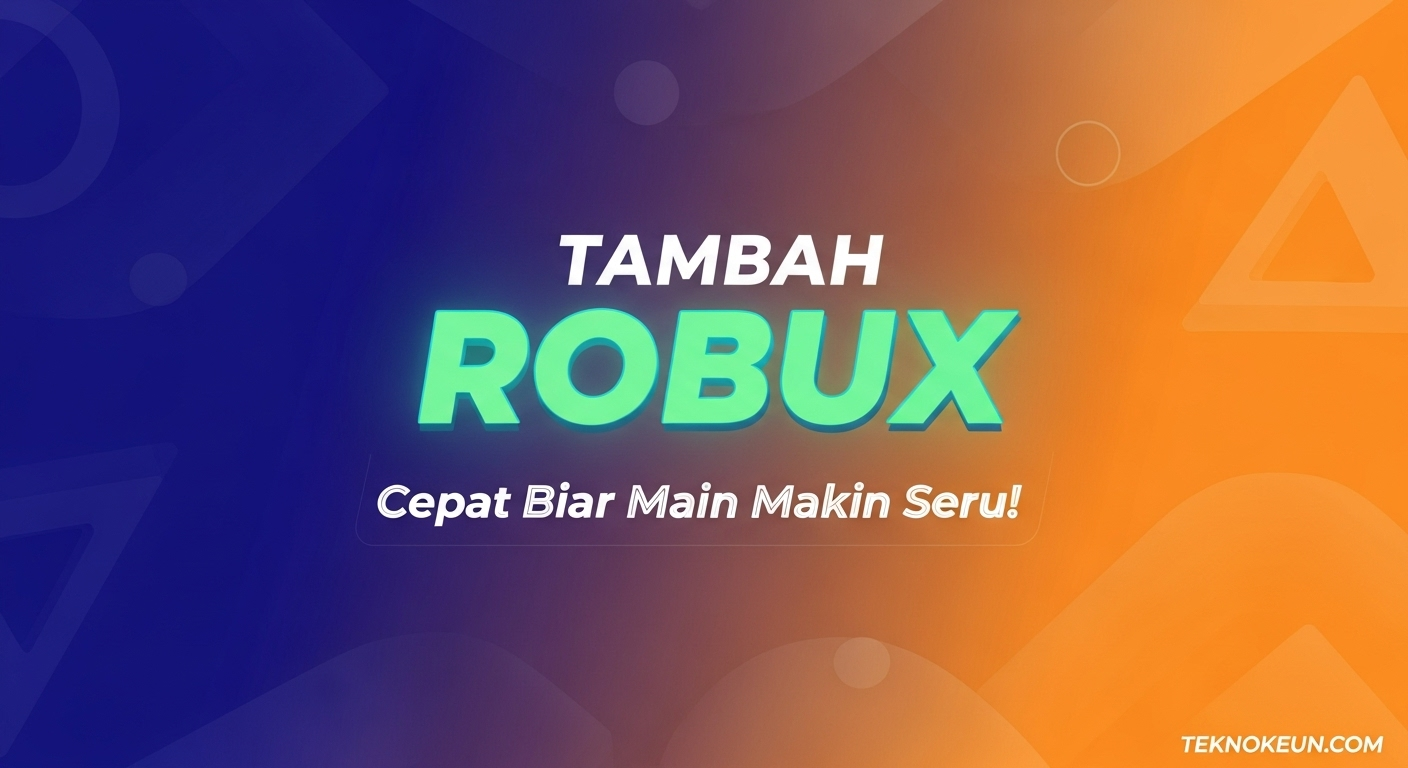 Tambah Robux Cepat Biar Main Makin Seru!