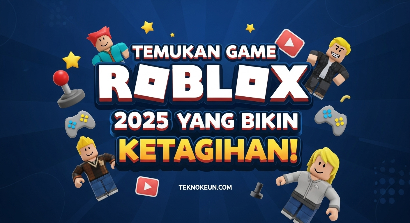 Temukan Game Roblox 2025 yang Bikin Ketagihan!