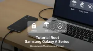 Tutorial Root Samsung Galaxy A Series dengan Cara Aman dan Mudah